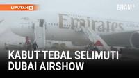 Kabut Tebal Selimuti Dubai Airshow dan Ganggu Pengunjung