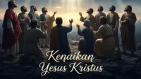 60 Kata-Kata Kenaikan Yesus Kristus sebagai Refleksi Iman dan Penguatan Rohani