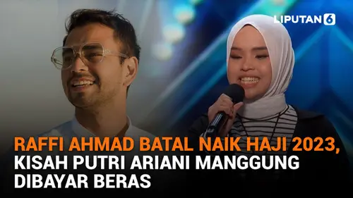 Raffi Ahmad Batal Naik Haji 2023, Kisah Putri Ariani Manggung Dibayar Beras