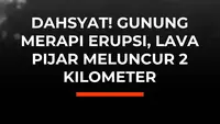 Dahsyat! Gunung Merapi  Erupsi, Lava Pijar  Meluncur 2 Kilometer