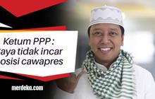 Ketum PPP: Saya tidak incar posisi cawapres