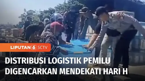 VIDEO: Mendekati Hari Pencoblosan, Distribusi Logistik Pemilu Digencarkan