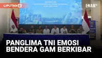 Panglima TNI Emosi Soal Bendera GAM Berkibar di Tengah Bencana Sumatera: Tindak Tegas!