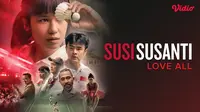 Sinopsis Susi Susanti: Love All, Film Indonesia tentang Legenda Bulu Tangkis di Vidio