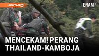 Mencekam, Bentrok Senjata Thailand Kamboja Kembali Pecah!