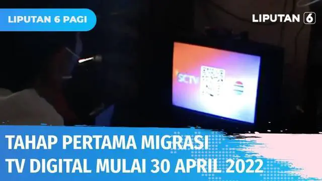 Tahap pertama penghentian siaran TV analog dan migrasi ke siaran TV digital akan dilakukan mulai 30 April 2022. Pemerintah mengimbau masyarakat segera mempersiapkan televisi yang bisa menangkap siaran digital atau dengan alat set top box.