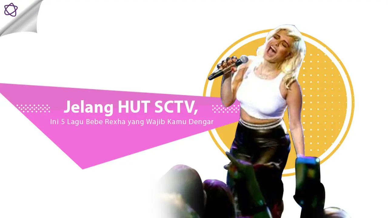 [Bintang] Jelang HUT SCTV, Ini 5 Lagu Bebe Rexha yang Wajib Kamu Dengar 