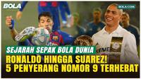 Dari Ronaldo Hingga Suarez, Inilah 5 Penyerang Nomor 9 Terbaik Sepanjang Sejarah Sepak Bola