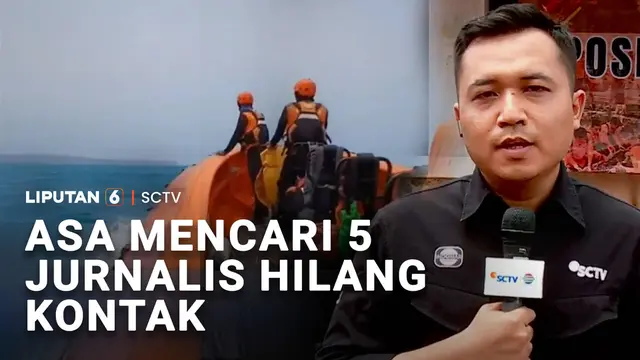 Asa Mencari 5 Jurnalis Hilang Kontak