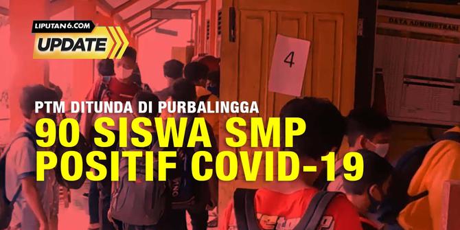 Liputan6 Update: 90 Siswa SMP Positif Covid-19, PTM Ditunda