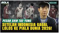 Timnas Indonesia Gagal ke Piala Dunia 2026, Shin Tae-yong Beri Pesan Menyentuh!