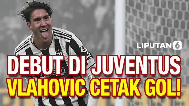 VIDEO: Debut Bareng Juventus, Dusan Vlahovic Langsung Cetak Gol!