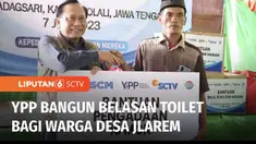 Setelah puluhan tahun tidak memiliki toilet, warga Desa Jlarem Gladak Sari Boyolali Jawa Tengah, kini bisa hidup sehat dengan toilet baru yang dibangun oleh Yayasan Pundi Amal Peduli Kasih YPP SCTV Indosiar dan kepedulian pemirsa.
