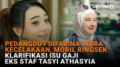 Mulai dari pedangdut Difarina Indra yang kecelakaan hingga mobilnya ringsek sampai klarifikasi isu gaji eks staf Tasyi Athasyia, berikut sejumlah berita menarik News Flash Showbiz Liputan6.com.