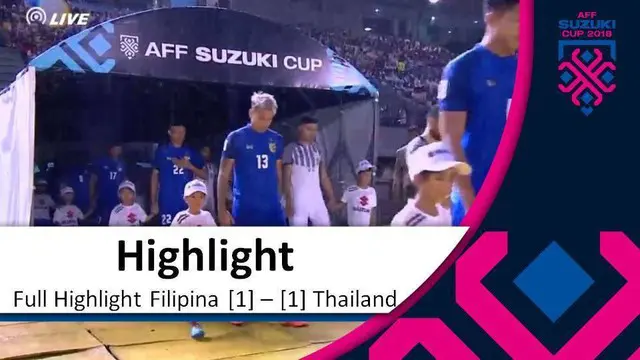 VIDEO: Highlights Piala AFF 2018, Filipina Vs Thailand 1-1