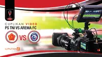 Cuplikan Video PS TNI vs Arema FC