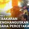 Kebakaran Menghanguskan Usaha Percetakan