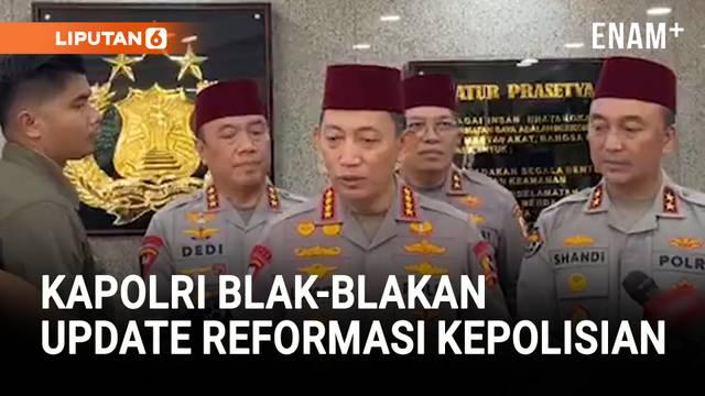 Kapolri, Listyo Sigit Prabowo blak-blakan, perkembangan terbaru updaya reformasi kepolisian. Listyo menyebut pihaknya terus mendorong seluruh elemen masyarakat bisa memberi masukan guna perbaikan institusi kepolisian.