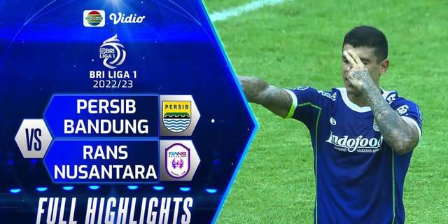 VIDEO: Highlights BRI Liga 1, Persib Bandung Kalahkan RANS Nusantara FC 2-1