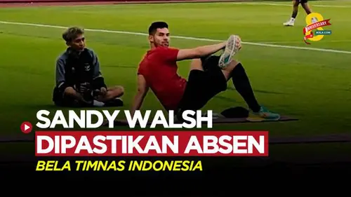 VIDEO: Cedera Betis, Sandy Walsh Dipastikan Absen Bela Timnas Indonesia di FIFA Matchday