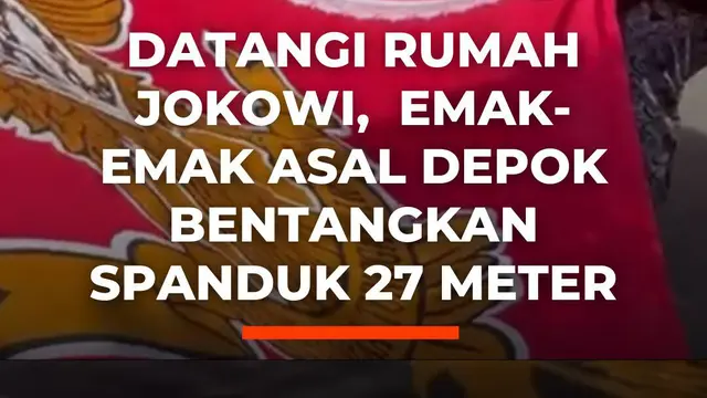 Datangi Rumah Jokowi,  Emak-emak Asal Depok Bentangksn Spanduk 27 Meter