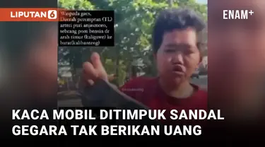 Walah! Pengemis Ini Pukul Kaca Mobil Pakai Sandal Akibat Tak Diberikan Uang