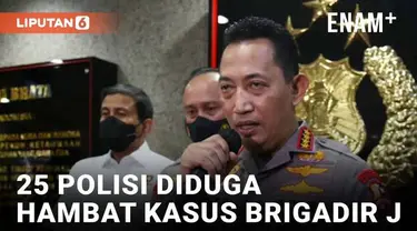 Kapolri Jenderal Listyo Sigit Prabowo sampaikan perkembangan kasus terbunuhnya Brigadir J Kamis (4/8) malam. Ia menyampaikan ada 25 personel polisi yang diperiksa karena diduga menghambat proses penanganan kasus tersebut.