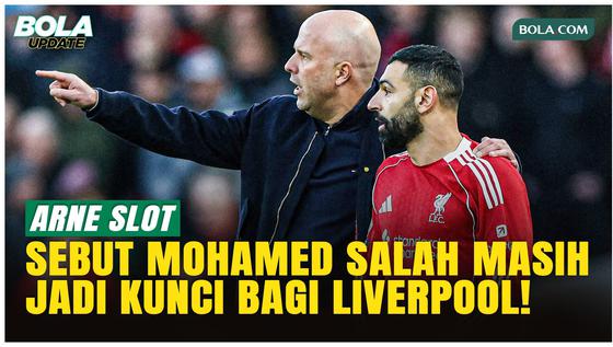 Arne Slot: Mohamed Salah Masih Jadi Kunci Liverpool!