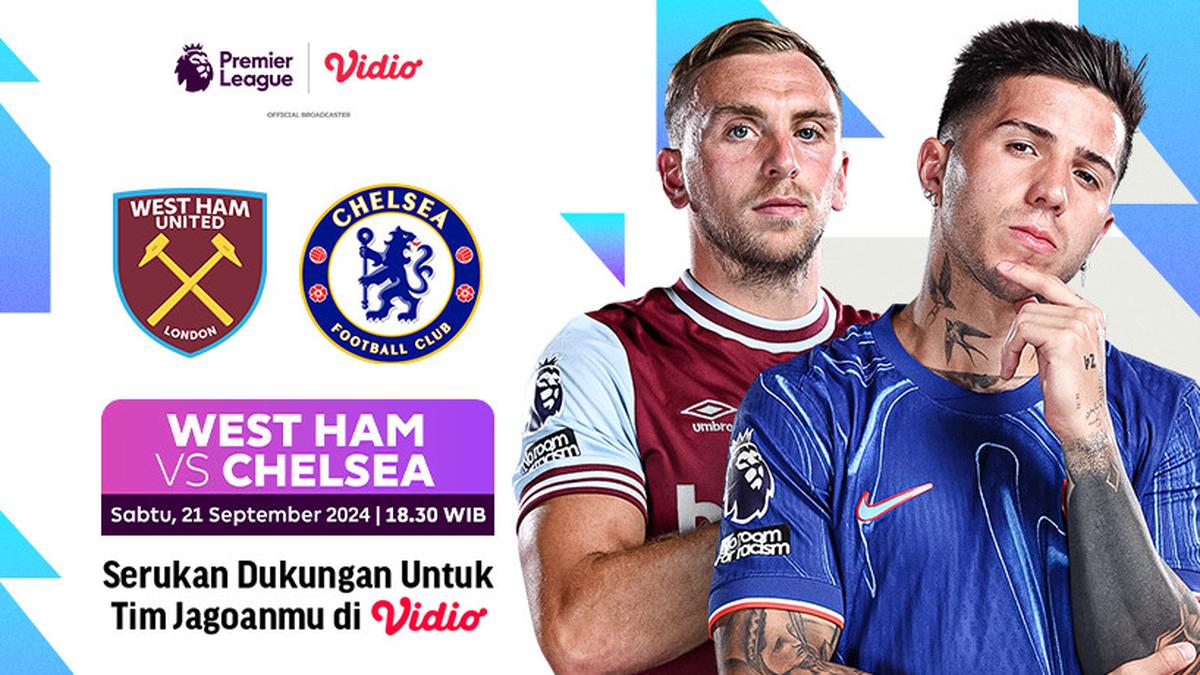 Live Streaming Liga Inggris: West Ham vs Chelsea di Vidio