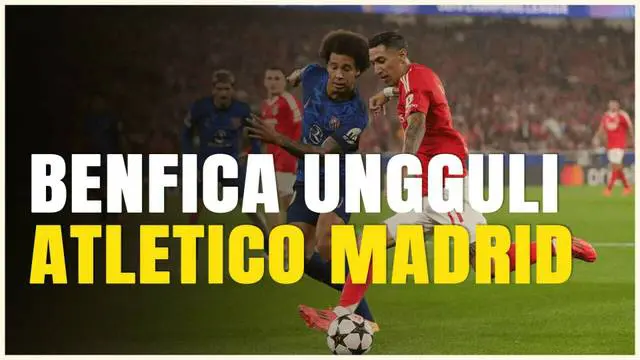 VIDEO: Benfica Bantai Atletico Madrid 4-0 di Liga Champions, Di Maria Cetak Gol Gemilang