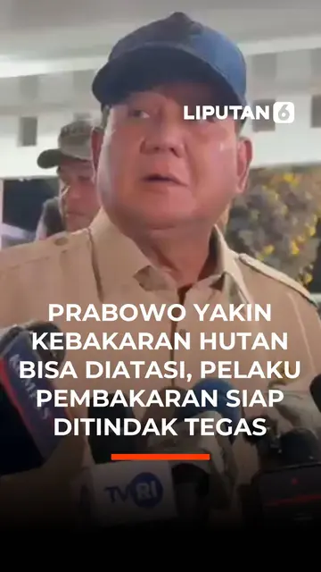 Prabowo Yakin Kebakaran Hutan Bisa Diatasi, Pelaku Pembakaran Siap Ditindak Tegas