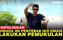 VIDEO: Kronologi Iko Uwais Dipolisikan Kasus Pemukulan, Diduga Gara-Gara Utang