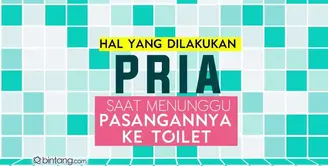 Hal yang Dilakukan Pria Saat Menunggu Pacar di Toilet