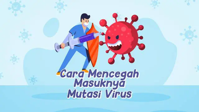 VIDEO: Bagaimana Mencegah Masuknya Mutasi Baru Virus Corona?