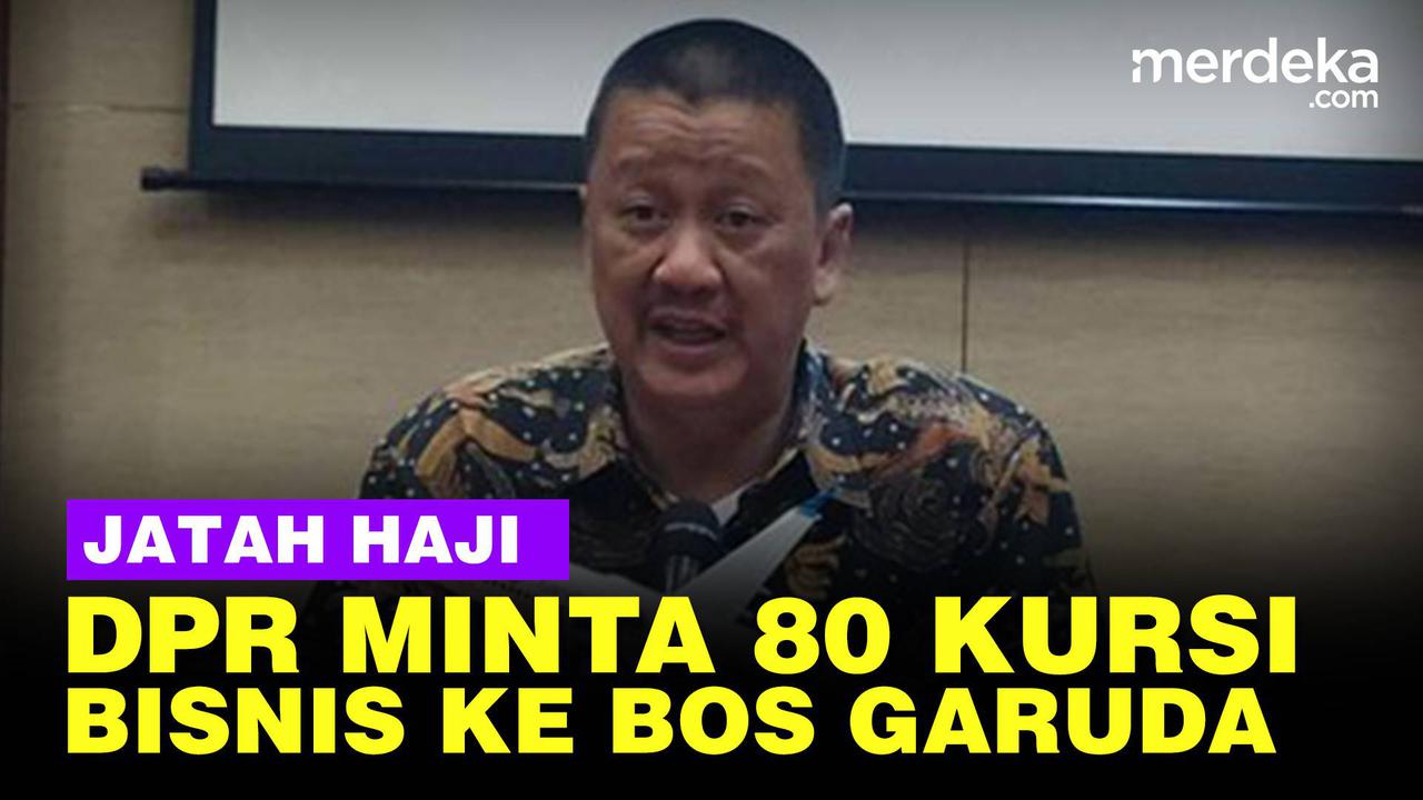 VIDEO: Bos Garuda Akui Ada Anggota DPR Minta Jatah Kursi Kelas Bisnis untuk Haji