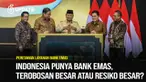 Presiden Prabowo Subianto resmi meluncurkan Bullion Bank atau Bank Emas untuk pertama kalinya di Indonesia. Seperti apa mekanismenya?