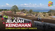 Berita video vlog Bola.com tentang perjalanan jurnalis Wiwig Prayugi menjelajahi sedikit keindahan dari Sumbawa dan menonton MXGP di Sirkuit Samota.