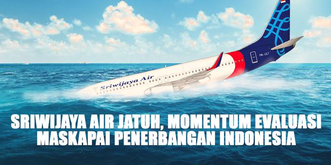 VIDEO: Sriwijaya Air Jatuh, Momentum Evaluasi Penerbangan Indonesia