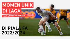 Cover Berita Video dengan judul "4 Keunikan Laga Manchester United Vs Newport County di Piala FA 2023/2024".