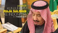 Live Report Raja Salman (Liputan6.com)