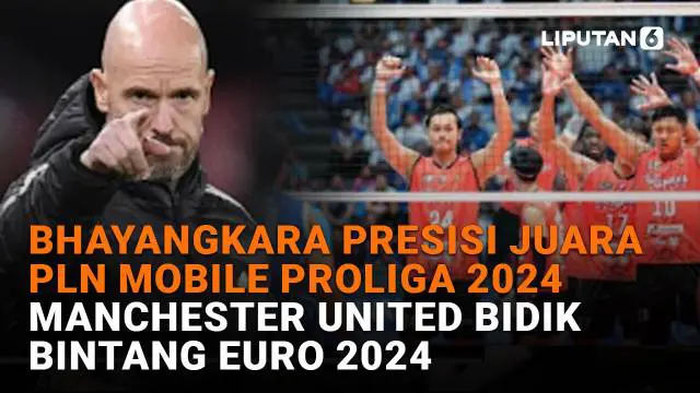 Mulai dari Bhayangkara Presisi juara PLN Mobile Proliga 2024 hingga Manchester United bidik bintang Euro 2024, berikut sejumlah berita menarik News Flash Sport Liputan6.com.