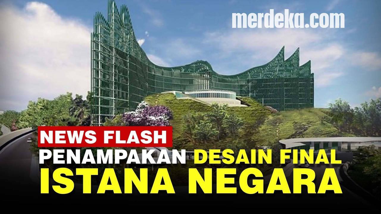 VIDEO: KEREN! Ini Desain Final Istana Kepresidenan di Ibu Kota Baru Kalimantan Timur