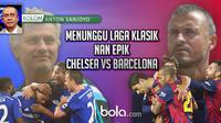 Anton Sanjoyo : menunggu laga klasik nan epik chelsea vs barcelona
