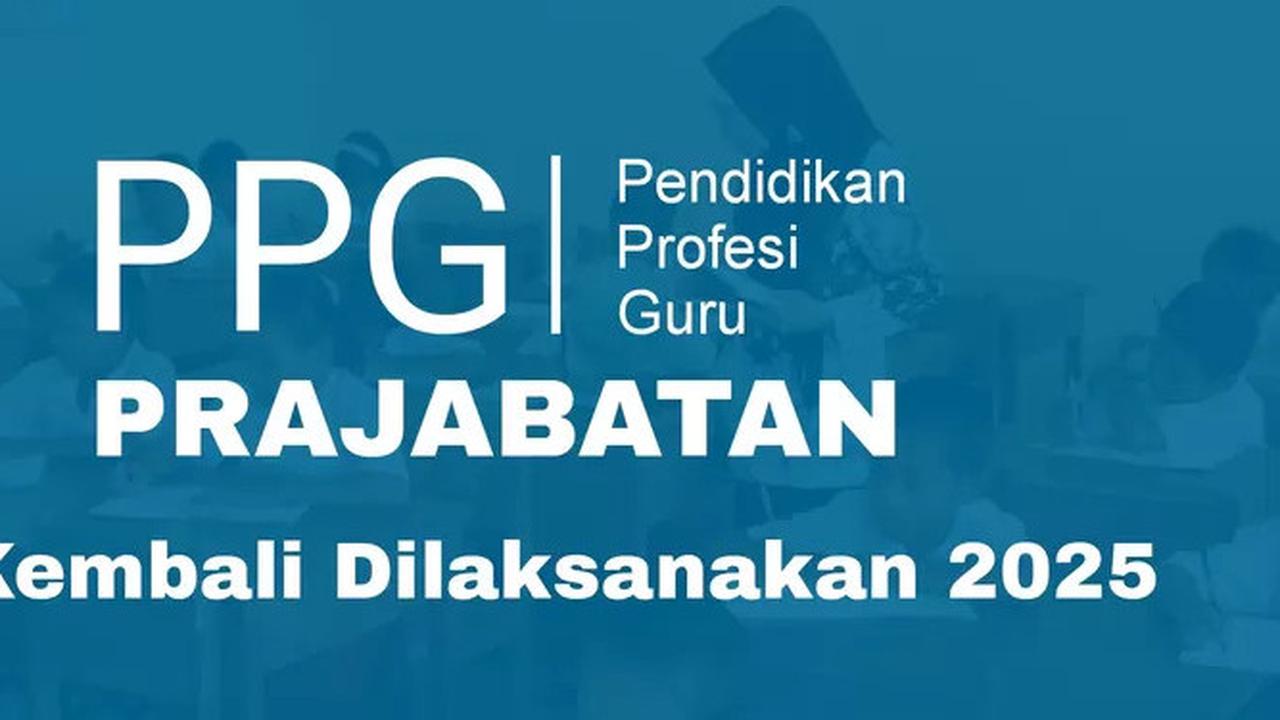 PPG Prajabatan 2025 Resmi Dibuka, Simak Syarat Pendaftarannya Berikut Ini