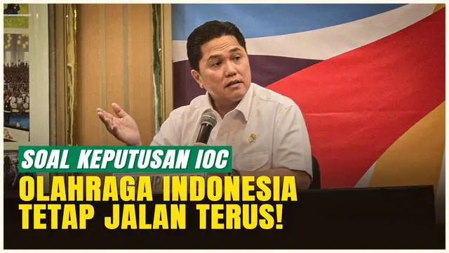 Menpora Erick Thohir Tegaskan, Keputusan IOC Bukan Berarti Indonesia Dibekukan!