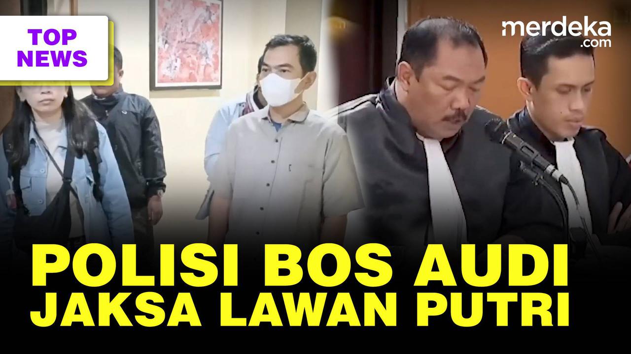 Top News: Sopir Audi Seret Perwira Polisi || Jaksa Garang Hadapi Pleidoi Putri