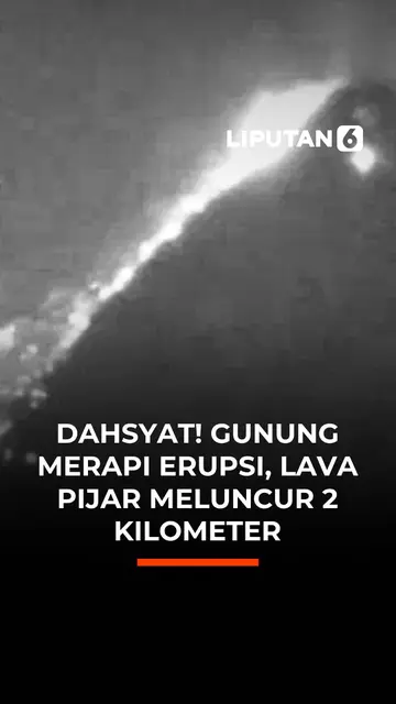 Dahsyat! Gunung Merapi  Erupsi, Lava Pijar  Meluncur 2 Kilometer