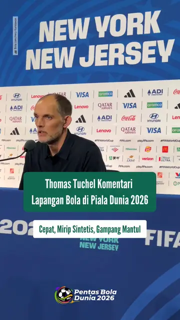 Thomas Tuchel komentari lapangan di Piala Dunia 2026. “Cepat, mirip sintetis, gampang mantul”