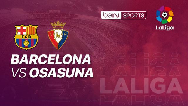 Saksikan Live Streaming Liga Spanyol Barcelona Vs Osasuna Di Vidio Bola Liputan6 Com