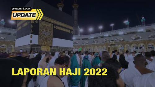 Liputan6 Update: Laporan Haji 2022